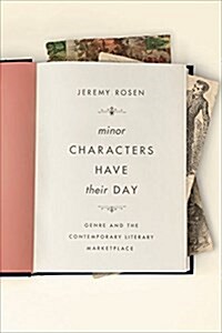 Minor Characters Have Their Day: Genre and the Contemporary Literary Marketplace (Hardcover)