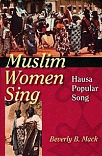 Muslim Women Sing: Hausa Popular Song (Paperback)
