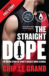The Straight Dope Updated Edition: The Inside Story of Sports Biggest Drug Scandal (Paperback, Main)