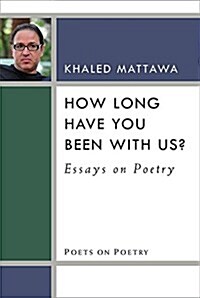 How Long Have You Been with Us?: Essays on Poetry (Hardcover)