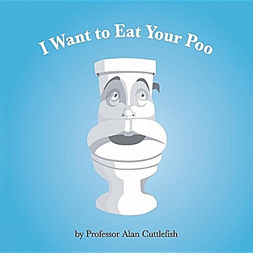 I Want to Eat Your Poo (Paperback)