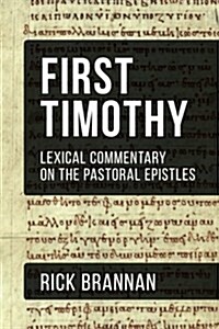 Lexical Commentary on the Pastoral Epistles: First Timothy (Paperback)