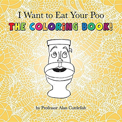 I Want to Eat Your Poo: The Coloring Book! (Paperback)