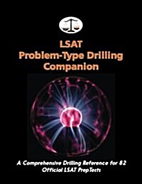 LSAT Problem-Type Drilling Companion: A Comprehensive Drilling Reference for 82 Official LSAT Preptests (Paperback)