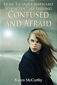 How to Move Forward When You Are Feeling Confused and Afraid (Paperback)