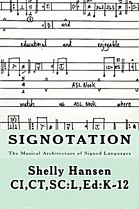 Signotation the Musical Architecture of Signed Languages: The Intersection of Signed Languages, Music and Mathematics (Paperback)