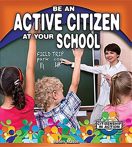 Be an Active Citizen at Your School (Paperback)