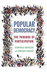 Popular Democracy: The Paradox of Participation (Hardcover)