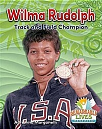 Wilma Rudolph: Track and Field Champion (Library Binding)