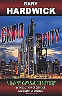 Grind City: A Danny Cavanaugh Mystery (Paperback)