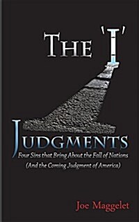 The i Judgments: Four Sins That Bring about the Fall of Nations (and the Coming Judgment of America) (Paperback)
