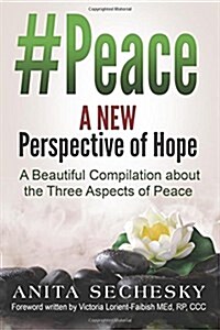 #Peace - A New Perspective of Hope: A Beautiful Compilation about the Three Aspects of Peace (Paperback)