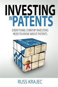 Investing in patents : everything startup investors need to know about patents
