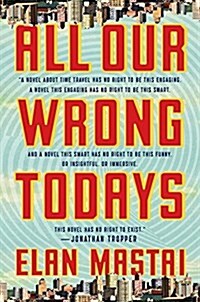 All Our Wrong Todays (Hardcover, Deckle Edge)