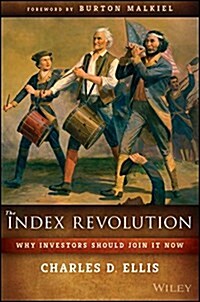 The Index Revolution: Why Investors Should Join It Now (Hardcover)