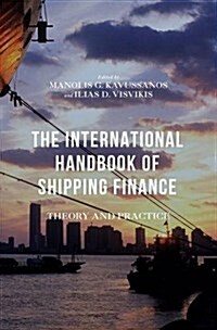 The International Handbook of Shipping Finance : Theory and Practice (Hardcover, 1st ed. 2016)