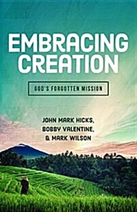 Embracing Gods Creation: Gods Forgotten Mission (Paperback)