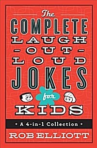 The Complete Laugh-Out-Loud Jokes for Kids: A 4-In-1 Collection (Hardcover)