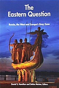 The Eastern Question: Russia, the West and Europes Grey Zone (Paperback)