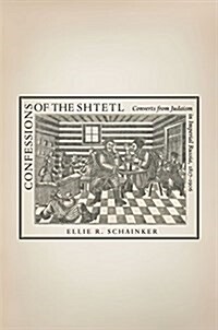 Confessions of the Shtetl: Converts from Judaism in Imperial Russia, 1817-1906 (Hardcover)