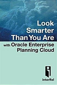 Look Smarter Than You Are with Oracle Enterprise Planning Cloud (Paperback)