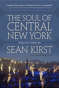 The Soul of Central New York: Syracuse Stories (Paperback)