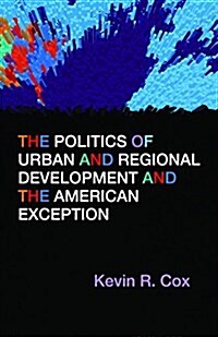 The Politics of Urban and Regional Development and the American Exception (Paperback)