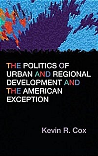 The Politics of Urban and Regional Development and the American Exception (Hardcover)