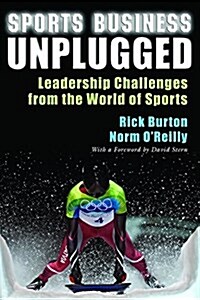 Sports Business Unplugged: Leadership Challenges from the World of Sports (Paperback)