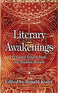 Literary Awakenings: Personal Essays from the Hudson Review (Hardcover)