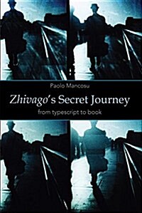 Zhivagos Secret Journey: From Typescript to Book (Hardcover)