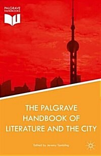 The Palgrave Handbook of Literature and the City (Hardcover, 1st ed. 2016)