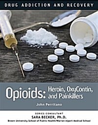 Opioids: Heroin, Oxycontin, and Painkillers (Hardcover)