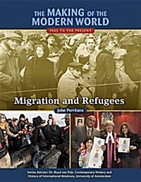 The Making of the Modern World: 1945 to the Present: Migration and Refugees (Hardcover)