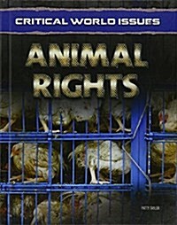 Critical World Issues: Animal Rights (Hardcover)