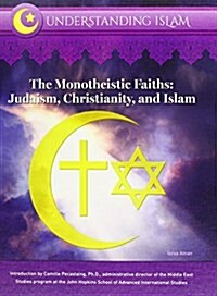 The Monotheistic Faiths: Judaism, Christianity, and Islam (Hardcover)