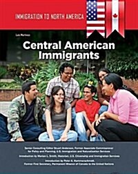 Immigration to North America: Central American Immigrants (Hardcover)