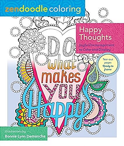 Zendoodle Coloring: Happy Thoughts: Joyful Encouragement to Color and Display (Paperback)