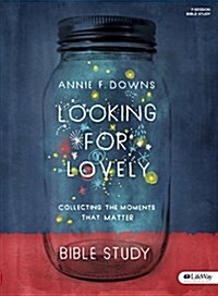 Looking for Lovely - Bible Study Book: Collecting the Moments That Matter (Paperback)