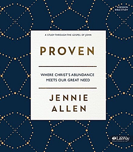 Proven - Bible Study Book: Where Christs Abundance Meets Our Great Need (Paperback)