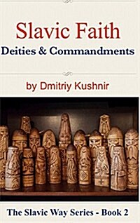 Slavic Faith: Deities & Commandments (Hardcover)