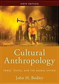 Cultural Anthropology: Tribes, States, and the Global System (Paperback, 6)