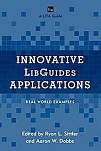 Innovative Libguides Applications: Real World Examples (Hardcover)