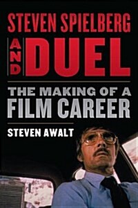 Steven Spielberg and Duel: The Making of a Film Career (Paperback)