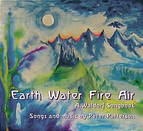Earth Water Fire Air: A Waldorf Songbook (Paperback)