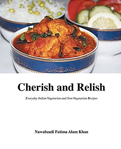 Cherish and Relish: Everyday Indian Vegetarian and Non-Vegetarian Recipes (Paperback) (Paperback)