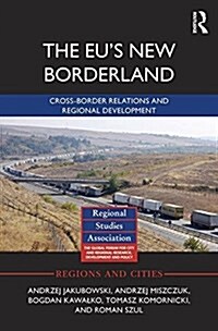 The EUs New Borderland : Cross-Border Relations and Regional Development (Hardcover)