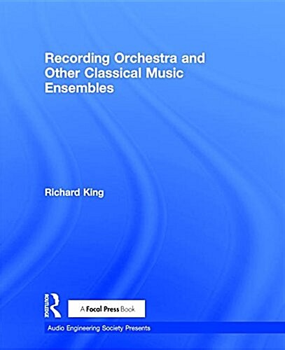 Recording Orchestra and Other Classical Music Ensembles (Hardcover)