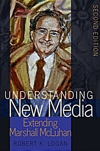 Understanding New Media: Extending Marshall McLuhan - Second Edition (Paperback)