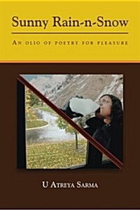 Sunny Rain-N-Snow: An Olio of Poetry for Pleasure (Paperback)